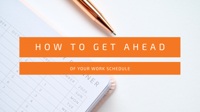 get ahead of your work schedule